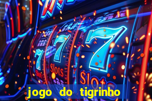 jogo do tigrinho teste gratis